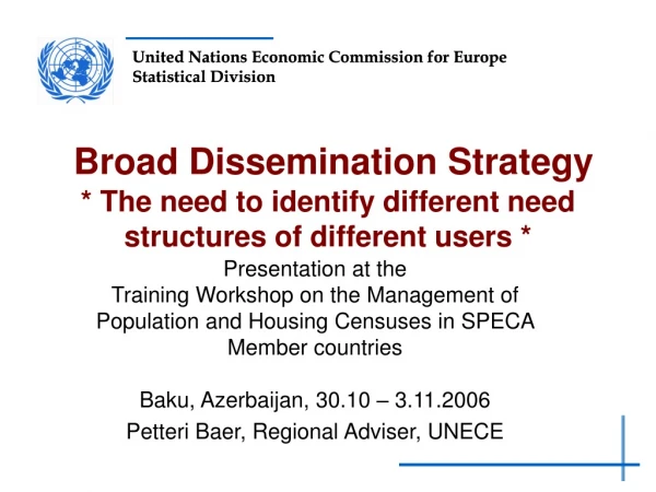 Broad Dissemination Strategy * The need to identify different need structures of different users *