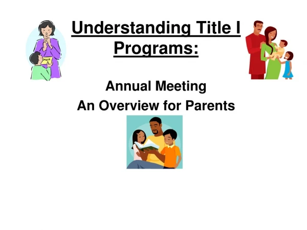 Understanding Title I Programs: Annual Meeting  An Overview for Parents