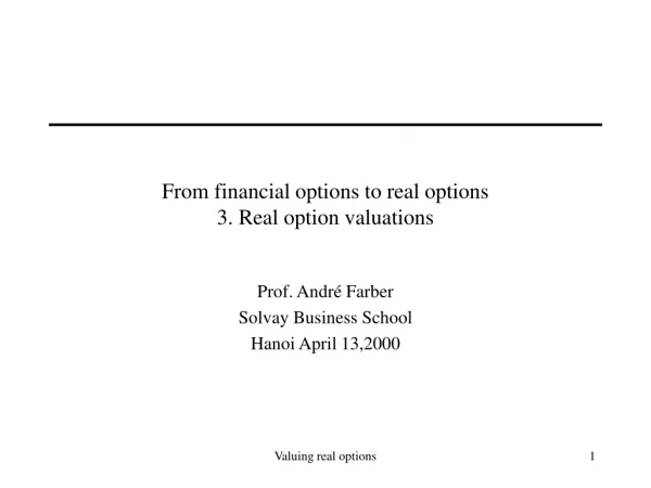 From financial options to real options 3. Real option valuations