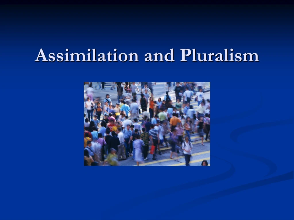 assimilation and pluralism