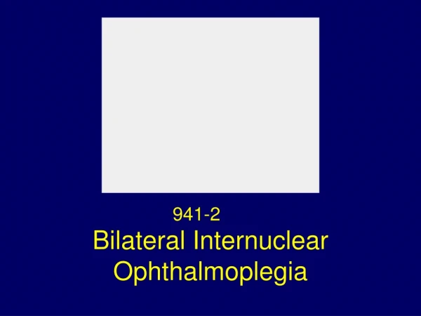 Bilateral Internuclear Ophthalmoplegia