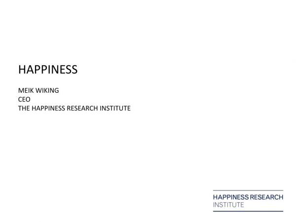 HAPPINESS MEIK WIKING CEO THE HAPPINESS RESEARCH INSTITUTE