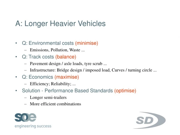 A: Longer Heavier Vehicles