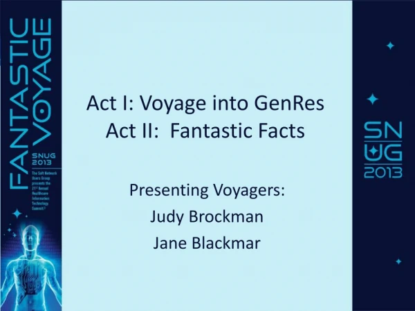 Act I: Voyage into GenRes Act II:  Fantastic Facts