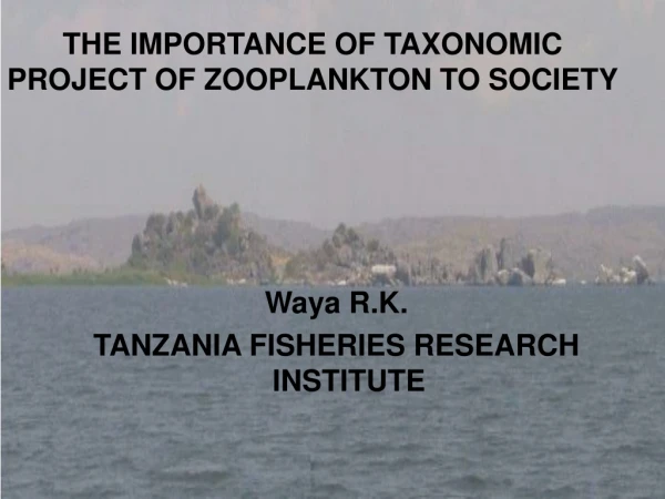 THE IMPORTANCE OF TAXONOMIC PROJECT OF ZOOPLANKTON TO SOCIETY