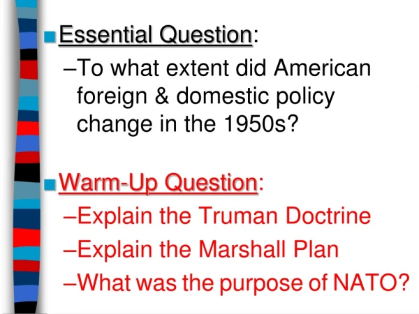 Essential Question : To what extent did American foreign &amp; domestic policy change in the 1950s?