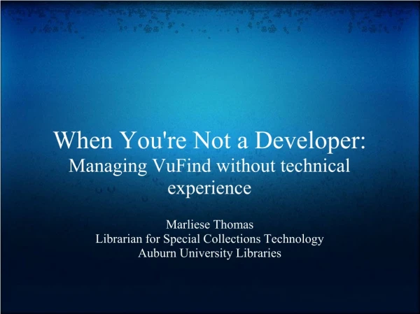 When You're Not a Developer: Managing VuFind without technical experience
