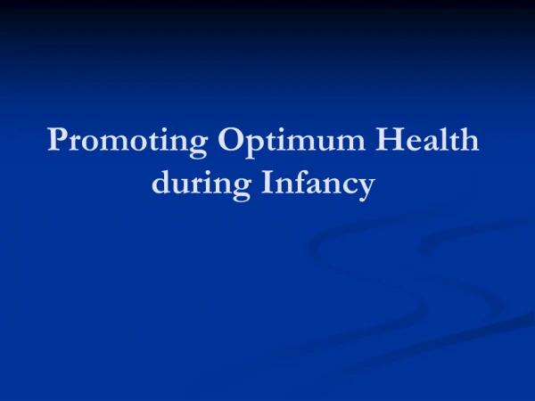 Promoting Optimum Health during Infancy