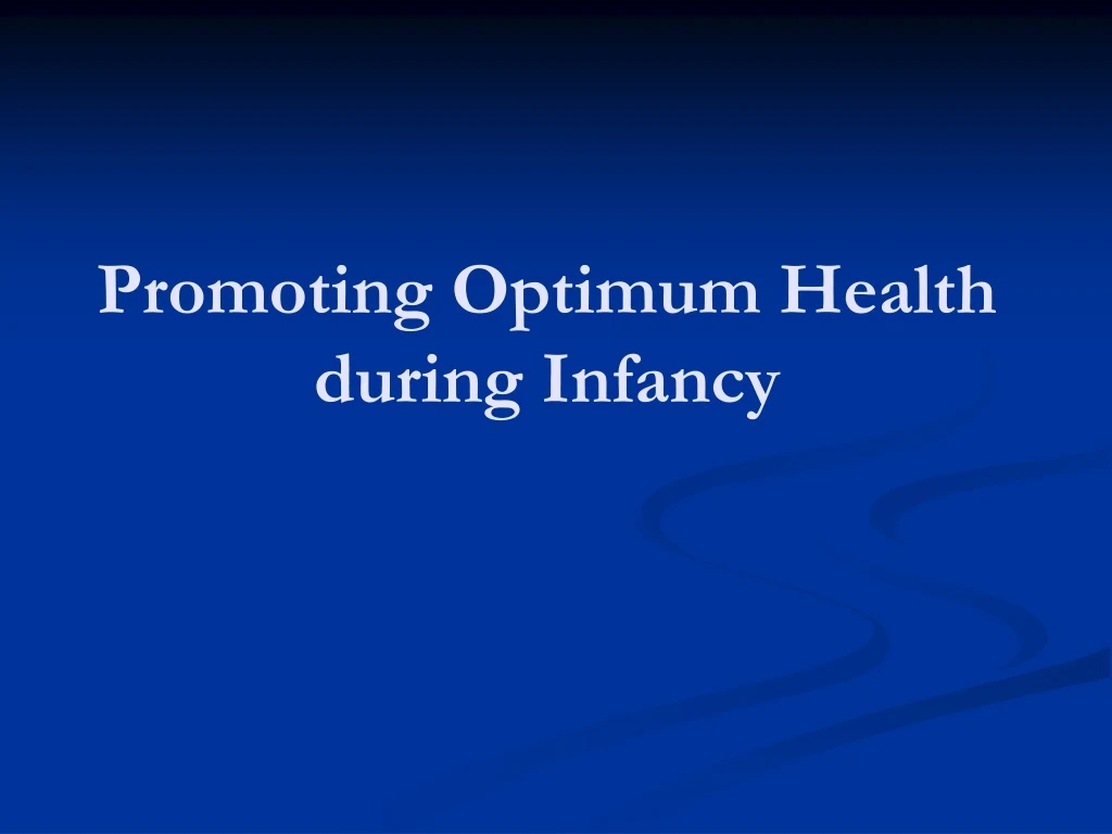 promoting optimum health during infancy