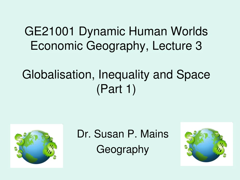 ge21001 dynamic human worlds economic geography lecture 3 globalisation inequality and space part 1