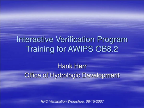 Interactive Verification Program Training for AWIPS OB8.2