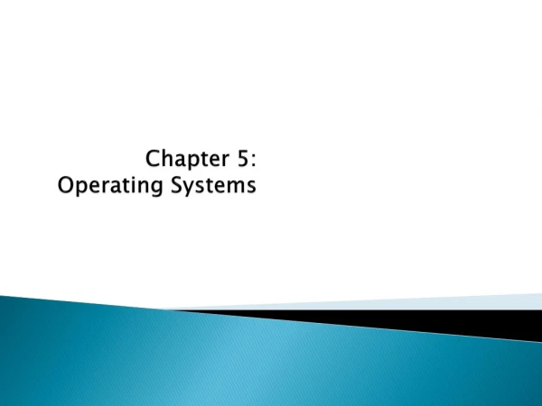 Chapter 5: Operating Systems