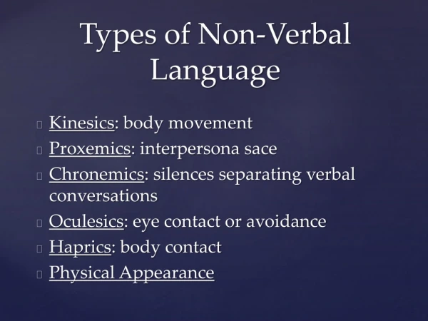 Kinesics : body movement Proxemics :  interpersona sace