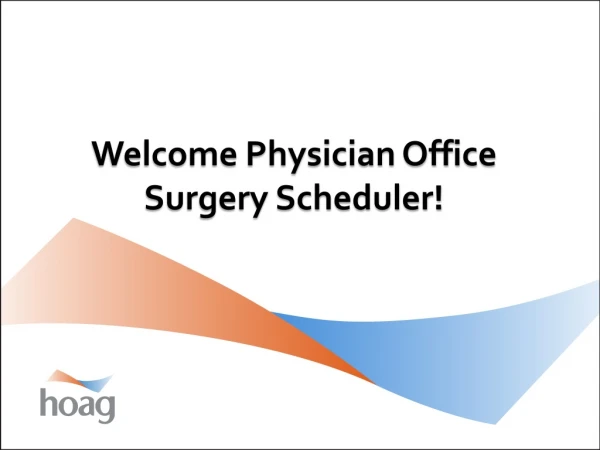 Welcome Physician Office Surgery Scheduler!