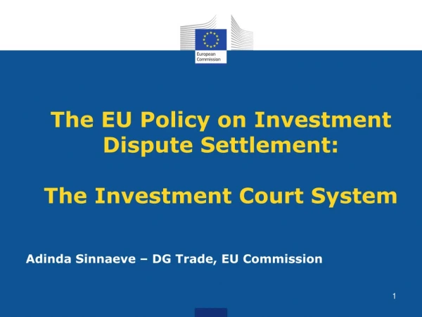 The EU Policy on Investment Dispute Settlement: The Investment Court System