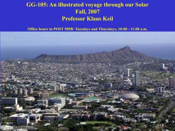 GG-105: An illustrated voyage through our Solar Fall, 2007 Professor Klaus Keil