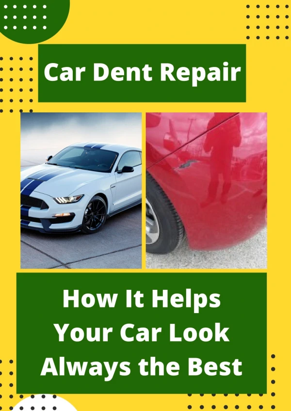 Car Dent Repair - How It Helps Your Car Look Always the Best