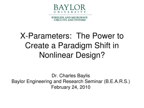 X-Parameters:  The Power to Create a Paradigm Shift in Nonlinear Design?