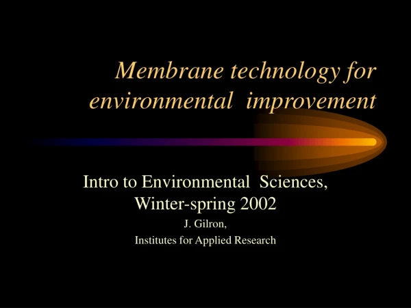 Membrane technology for environmental  improvement