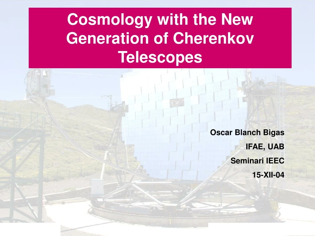 cosmology with the new generation of cherenkov