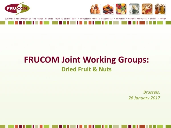 FRUCOM Joint Working Groups: Dried Fruit &amp; Nuts