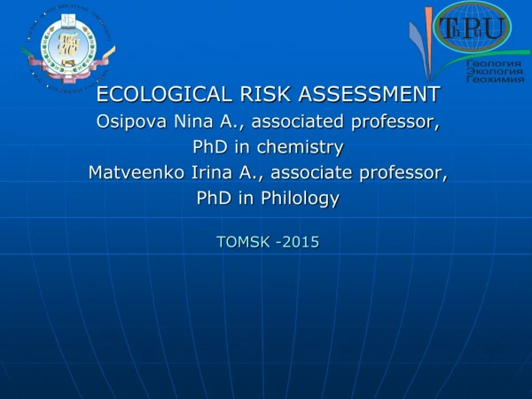 ECOLOGICAL RISK ASSESSMENT Osipova  Nina A., associated professor, PhD in chemistry
