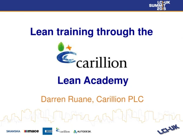 Lean training through the  Lean Academy Darren Ruane, Carillion PLC