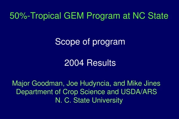 50%-Tropical GEM Program at NC State         Scope of program 2004 Results