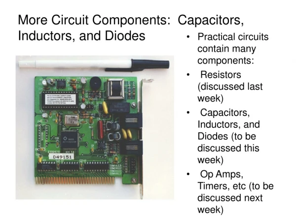 More Circuit Components:  Capacitors, Inductors, and Diodes