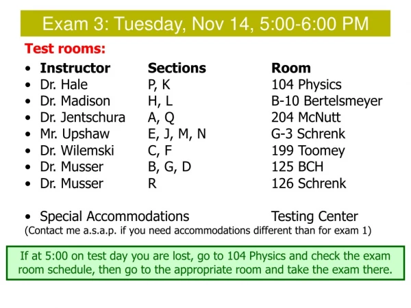Test rooms: Instructor 	Sections	 	Room Dr. Hale		 P, K 			104 Physics
