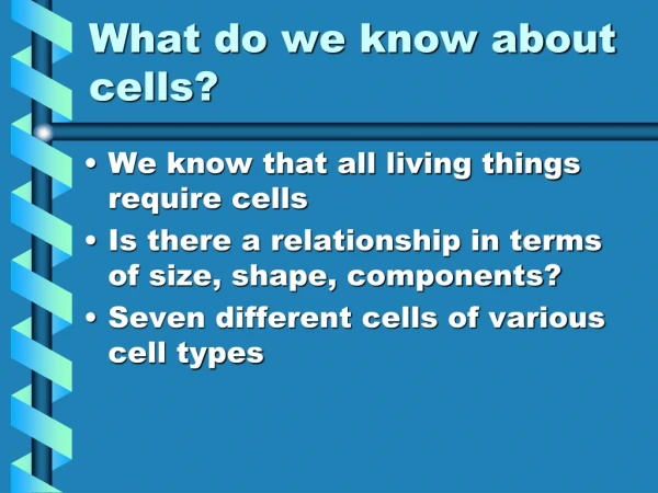 What do we know about cells?