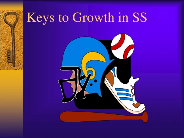 Keys to Growth in SS