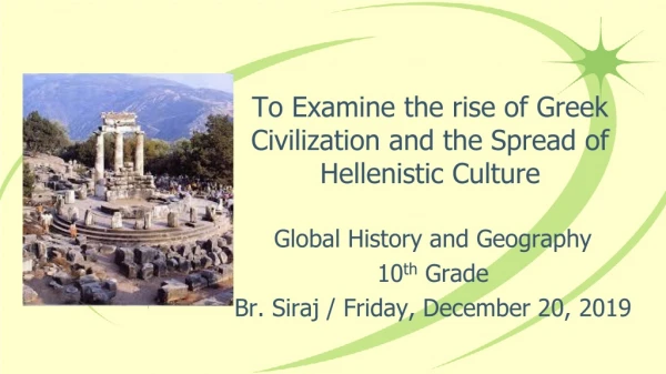 To Examine the rise of Greek Civilization and the Spread of Hellenistic Culture