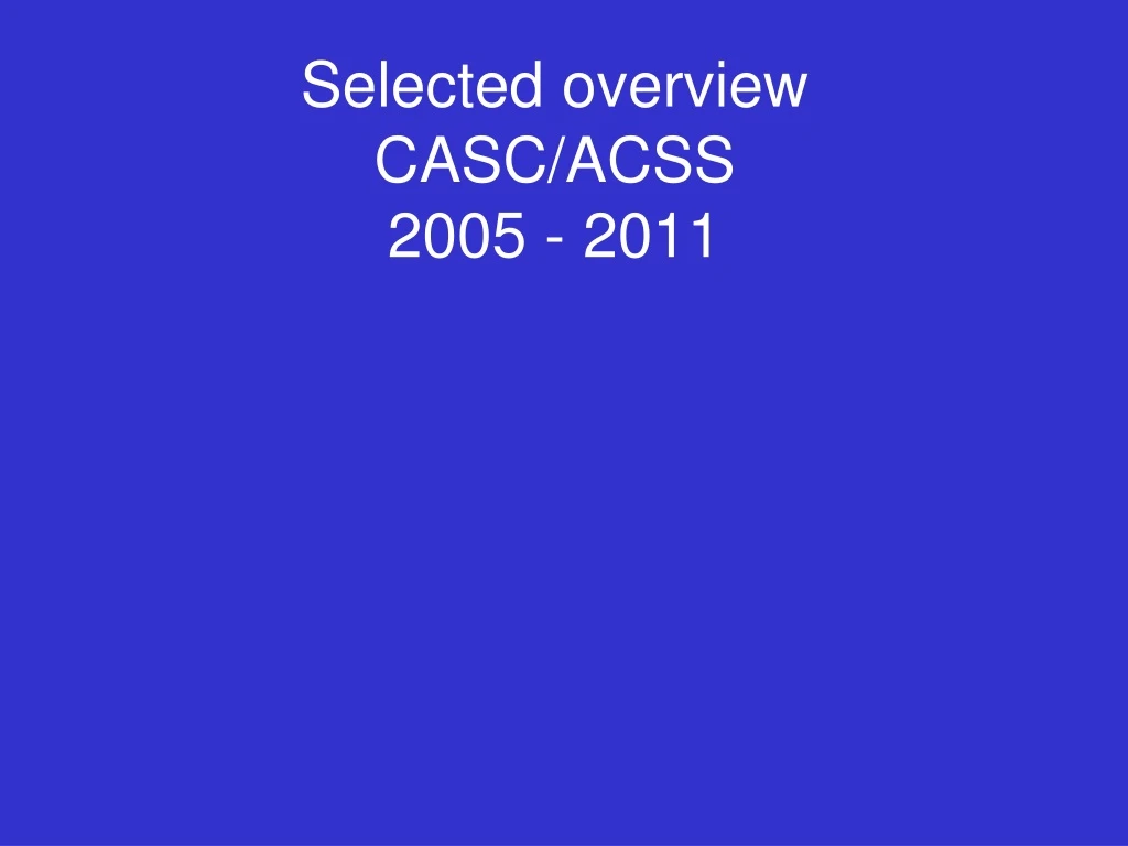 selected overview casc acss 2005 2011