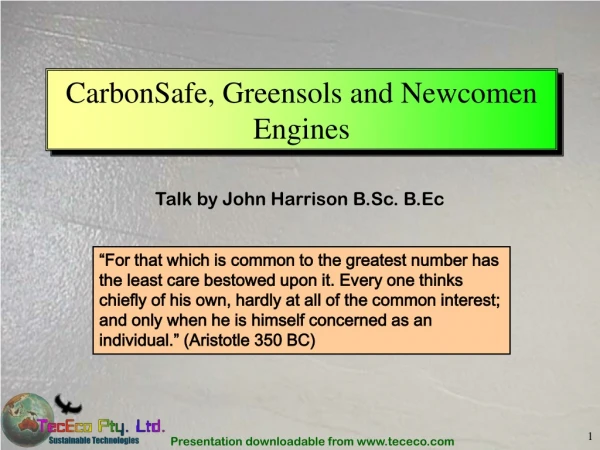 CarbonSafe, Greensols and Newcomen Engines