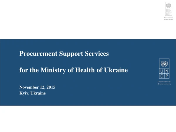 Procurement Support Services  	for the Ministry of Health of Ukraine  November 12, 2015