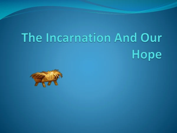 The Incarnation And Our Hope