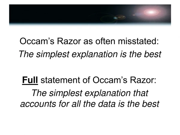 Occam’s Razor as often misstated: The simplest explanation is the best