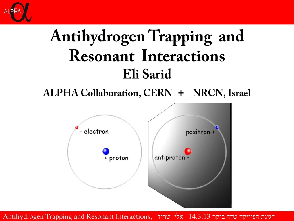 antihydrogen trapping and resonant interactions