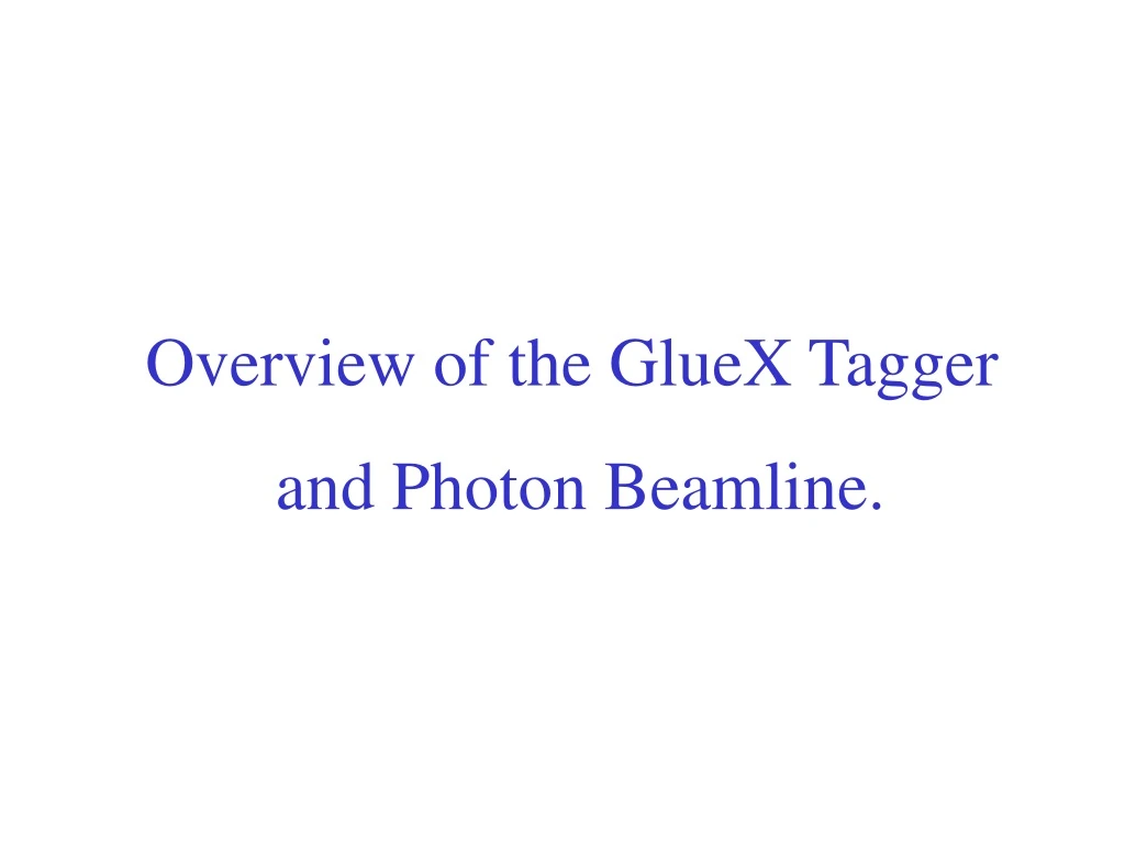 overview of the gluex tagger and photon beamline