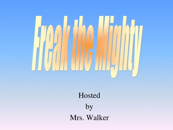 Hosted by Mrs. Walker