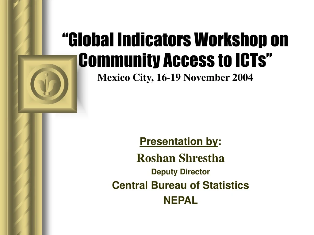 global indicators workshop on community access to icts mexico city 16 19 november 2004