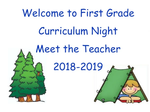 Welcome to First Grade Curriculum Night Meet the Teacher 2018-2019
