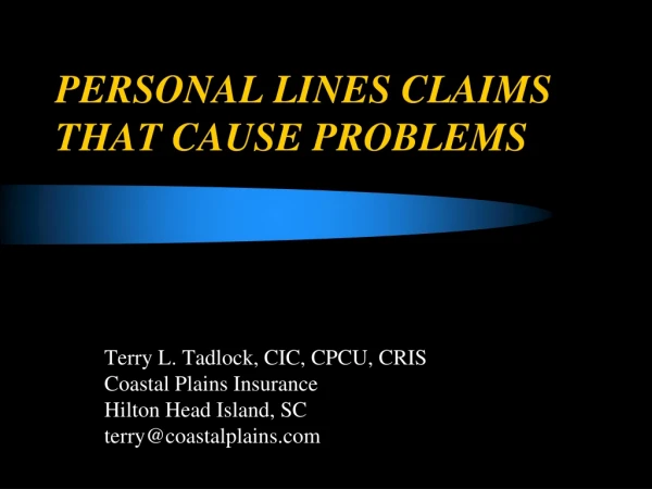 PERSONAL LINES CLAIMS THAT CAUSE PROBLEMS