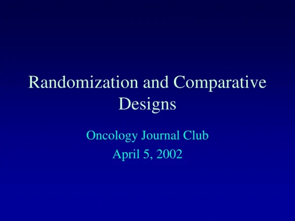 Randomization and Comparative Designs