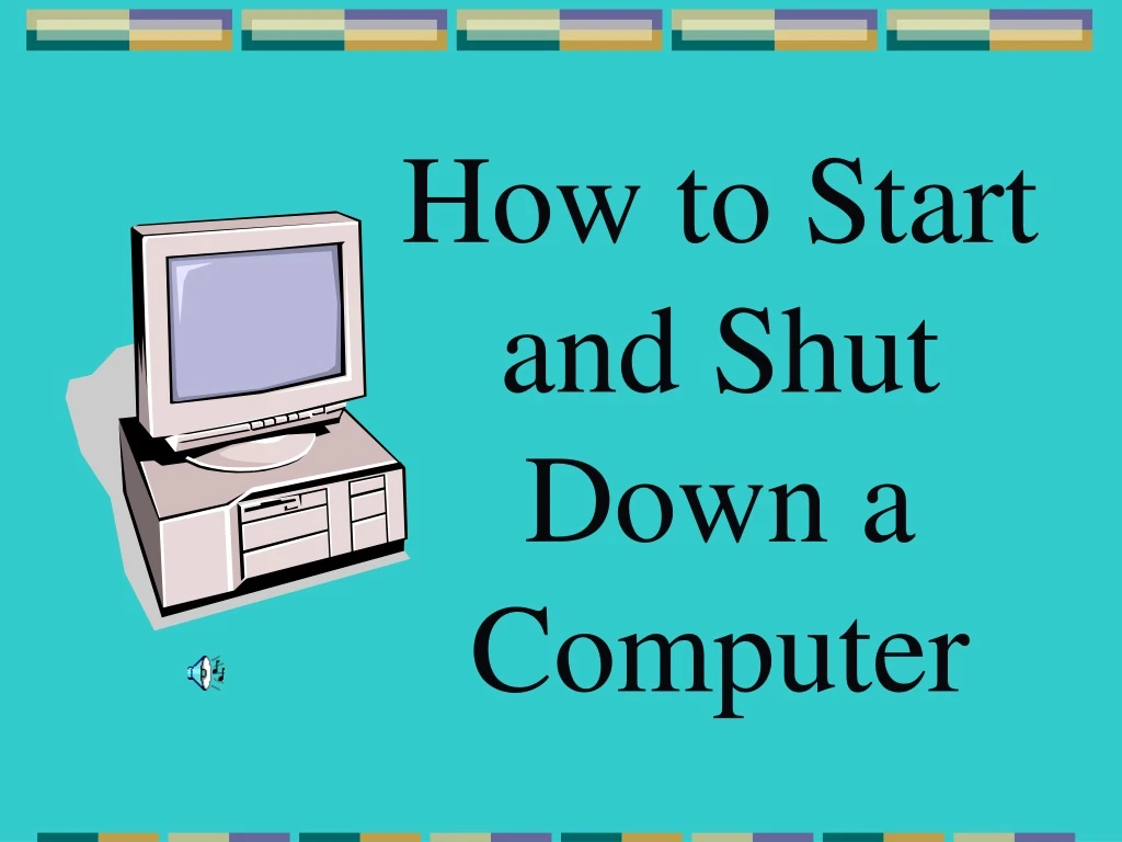 how to start and shut down a computer
