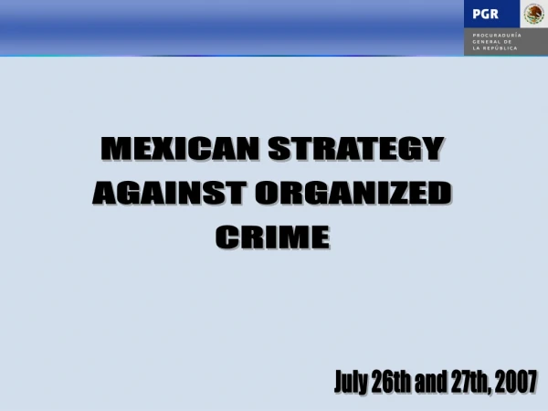 MEXICAN STRATEGY  AGAINST ORGANIZED  CRIME