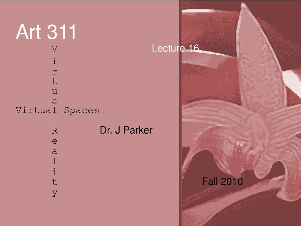 art 311 v lecture 16 i r t u a virtual spaces