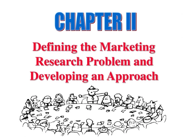 Defining the Marketing Research Problem and Developing an Approach