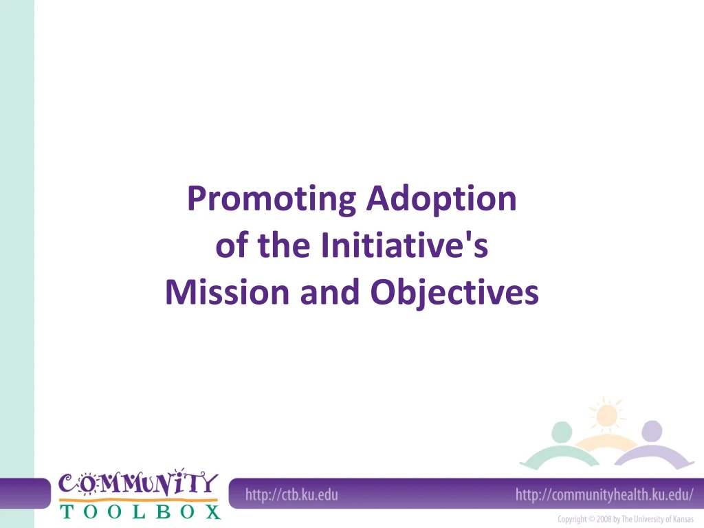 promoting adoption of the initiative s mission and objectives